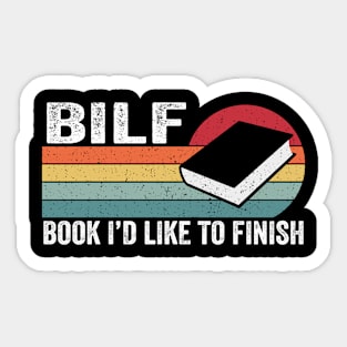 BILF: Book I'd Like To Finish Funny Reader Sticker